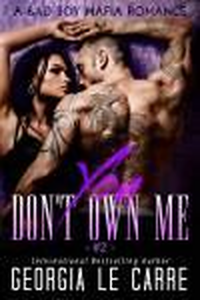 You Don't Own Me: A Bad Boy Mafia Romance