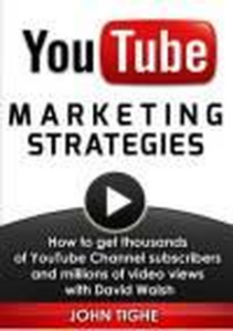 YouTube Marketing Strategies: How to get thousands of YouTube Channel subscribers and millions of video views with David Walsh
